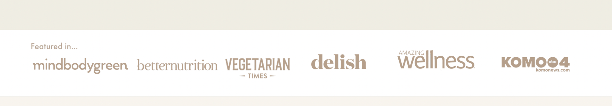 Featured in mindbodygreen, Better Nutrition, Vegetarian Times, delish, Amazing Wellness, and KOMO 4